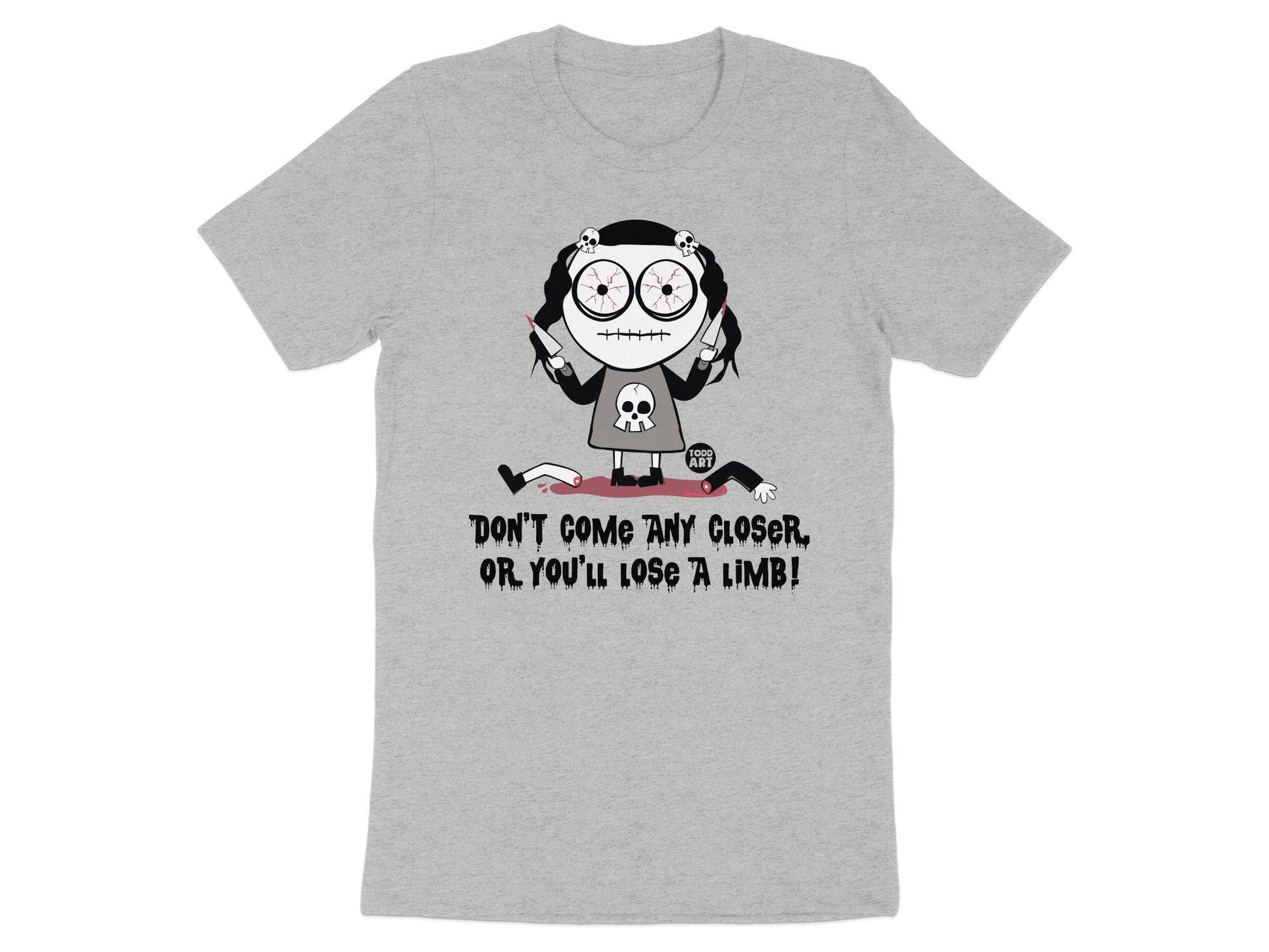 Don't Come Any Closer or You'll Lose A Limb Unisex T-shirt