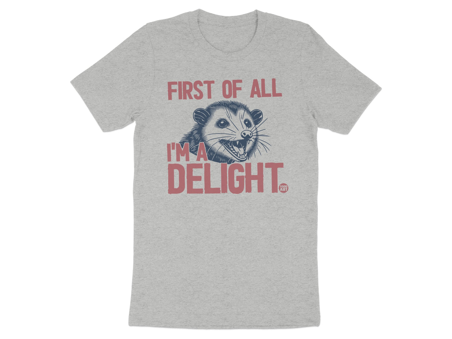 First of All I'm a Delight Opossum Graphic T-Shirt