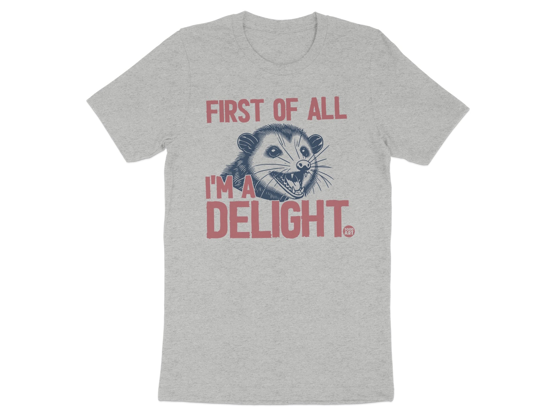 First of All I'm a Delight Opossum Graphic T-Shirt
