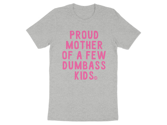 Proud Mother Of A Few Dumbass Kids T-Shirt product
