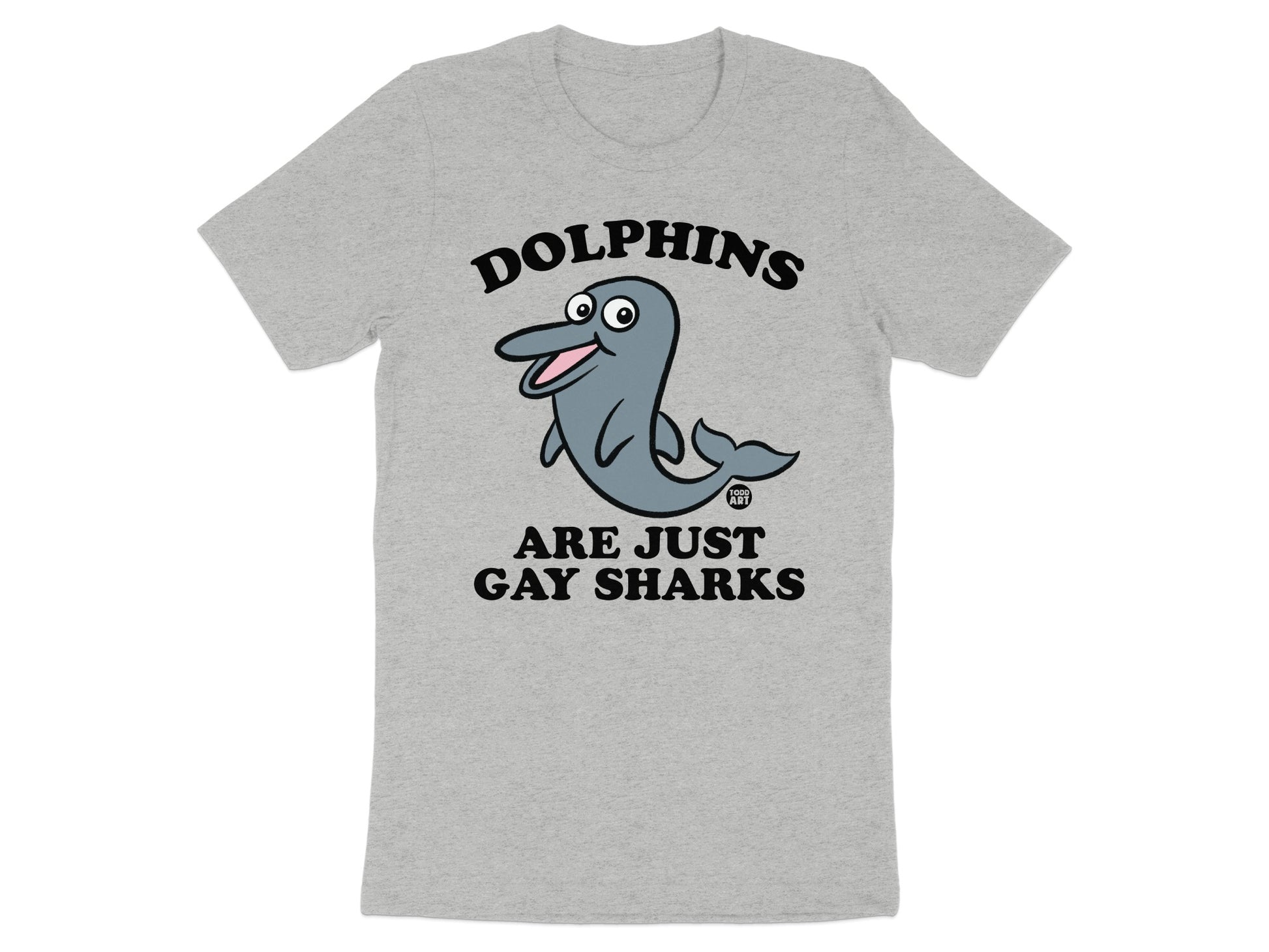 Dolphins Are Just Gay Sharks Graphic T-shirt product