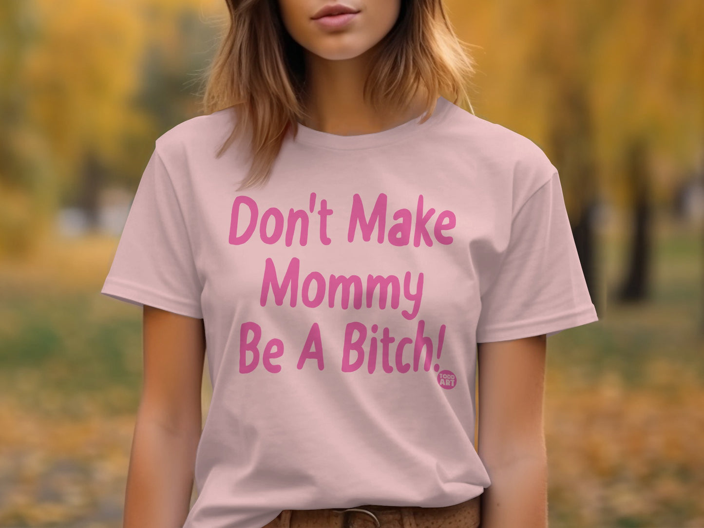Don't Make Mommy Be A Bitch T-shirt product